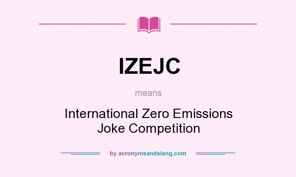 What does IZEJC mean? It stands for International Zero Emissions Joke Competition