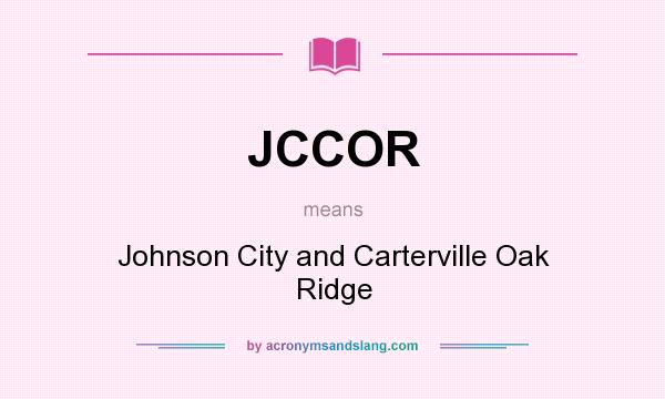 What does JCCOR mean? It stands for Johnson City and Carterville Oak Ridge