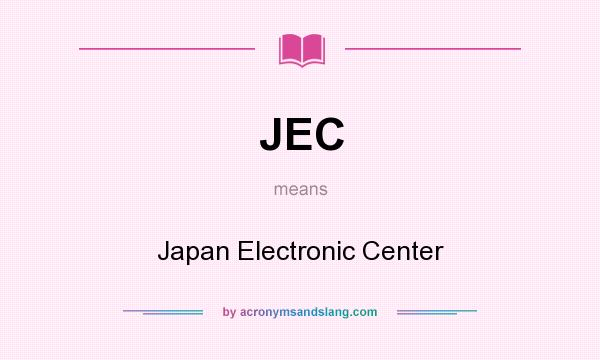 What does JEC mean? It stands for Japan Electronic Center
