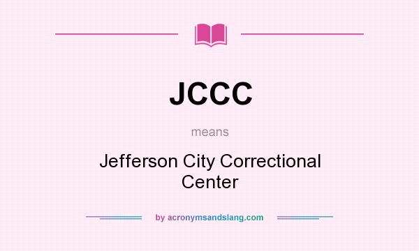 What does JCCC mean? It stands for Jefferson City Correctional Center