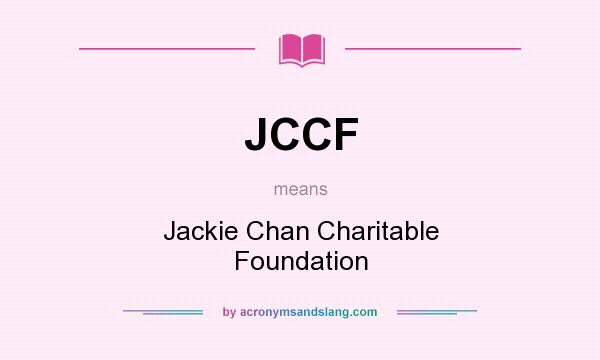 What does JCCF mean? It stands for Jackie Chan Charitable Foundation
