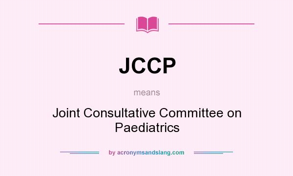 What does JCCP mean? It stands for Joint Consultative Committee on Paediatrics