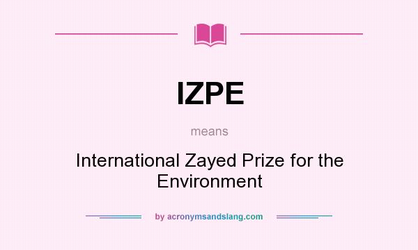 What does IZPE mean? It stands for International Zayed Prize for the Environment