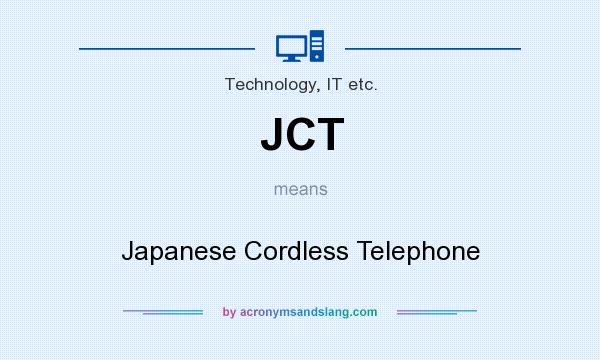 What does JCT mean? It stands for Japanese Cordless Telephone