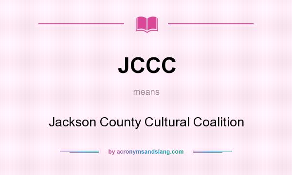What does JCCC mean? It stands for Jackson County Cultural Coalition
