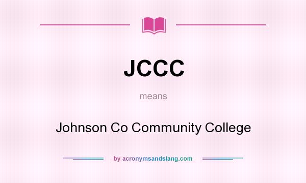 What does JCCC mean? It stands for Johnson Co Community College
