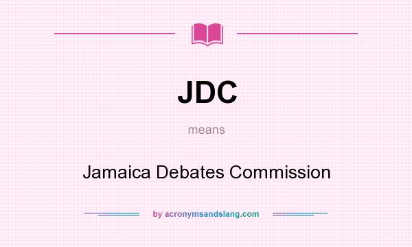 What does JDC mean? It stands for Jamaica Debates Commission