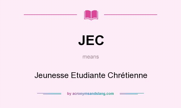 What does JEC mean? It stands for Jeunesse Etudiante Chrétienne