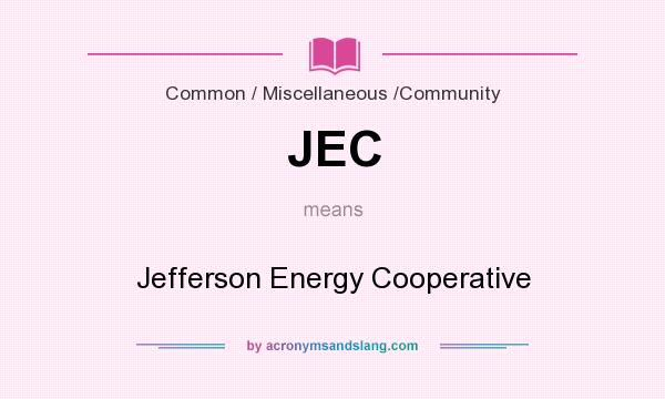 What does JEC mean? It stands for Jefferson Energy Cooperative
