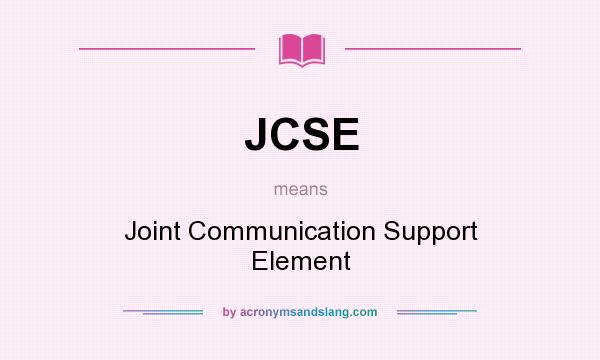 What does JCSE mean? It stands for Joint Communication Support Element