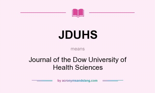 What does JDUHS mean? It stands for Journal of the Dow University of Health Sciences