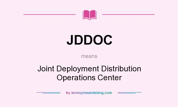 What does JDDOC mean? It stands for Joint Deployment Distribution Operations Center