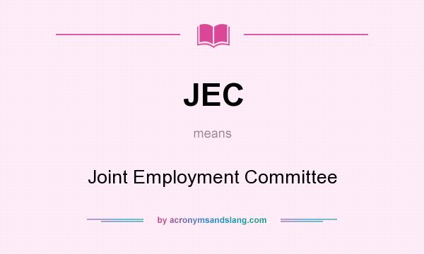 What does JEC mean? It stands for Joint Employment Committee