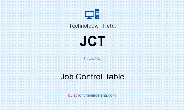 What does JCT mean? It stands for Job Control Table