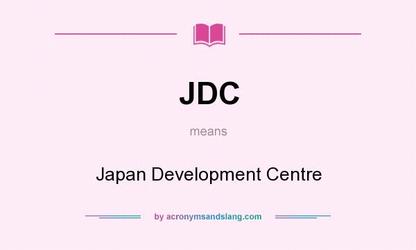What does JDC mean? It stands for Japan Development Centre