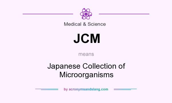 What does JCM mean? It stands for Japanese Collection of Microorganisms