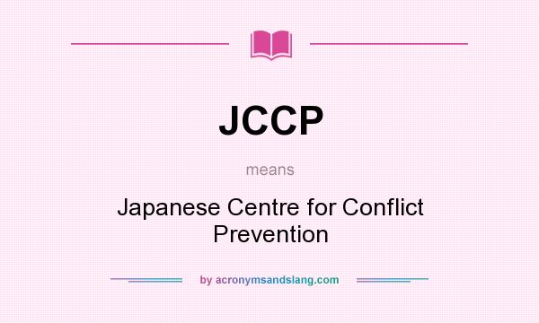 What does JCCP mean? It stands for Japanese Centre for Conflict Prevention