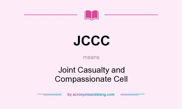 What does JCCC mean? It stands for Joint Casualty and Compassionate Cell