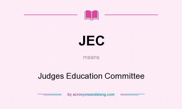 What does JEC mean? It stands for Judges Education Committee