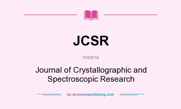 What does JCSR mean? It stands for Journal of Crystallographic and Spectroscopic Research