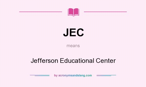 What does JEC mean? It stands for Jefferson Educational Center