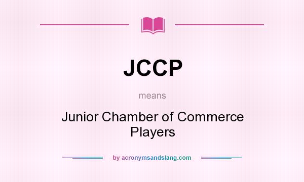 What does JCCP mean? It stands for Junior Chamber of Commerce Players