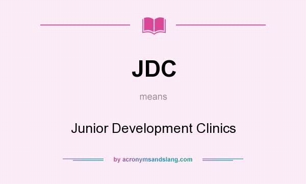 What does JDC mean? It stands for Junior Development Clinics