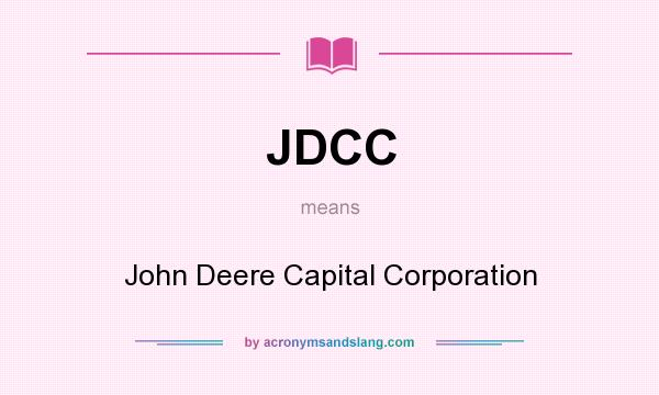 What does JDCC mean? It stands for John Deere Capital Corporation
