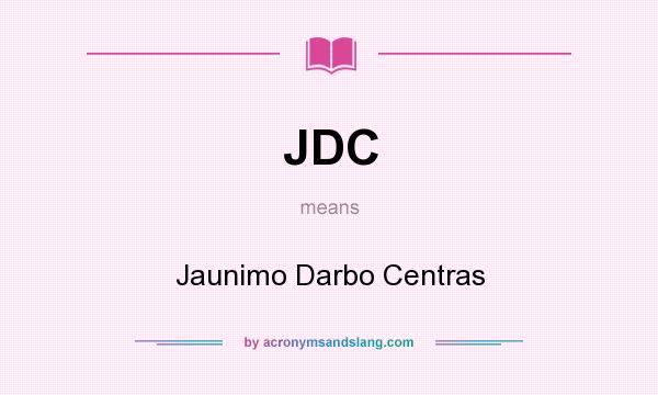 What does JDC mean? It stands for Jaunimo Darbo Centras