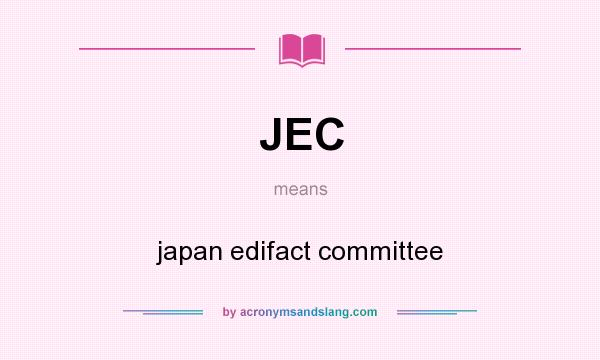 What does JEC mean? It stands for japan edifact committee