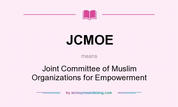 What does JCMOE mean? It stands for Joint Committee of Muslim Organizations for Empowerment