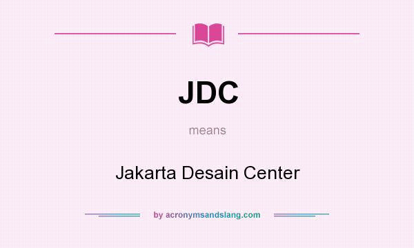 What does JDC mean? It stands for Jakarta Desain Center