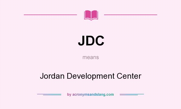 What does JDC mean? It stands for Jordan Development Center