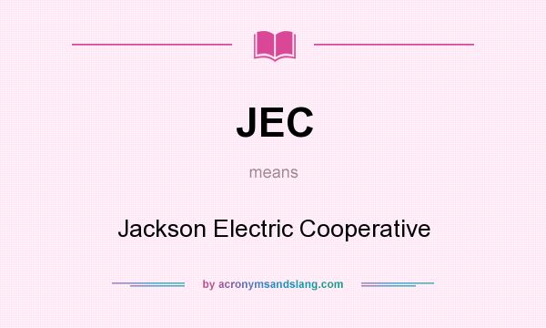 What does JEC mean? It stands for Jackson Electric Cooperative