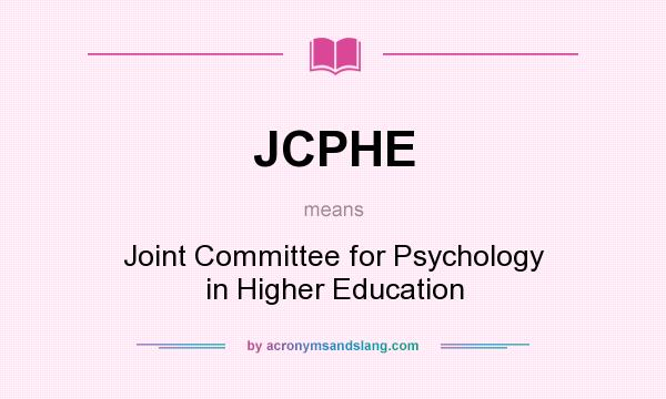 What does JCPHE mean? It stands for Joint Committee for Psychology in Higher Education