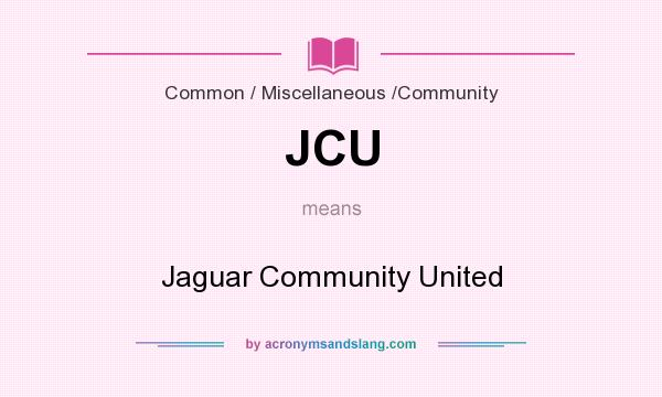 What does JCU mean? It stands for Jaguar Community United