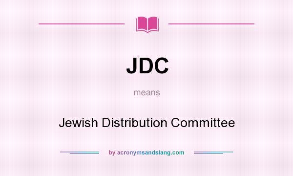 What does JDC mean? It stands for Jewish Distribution Committee