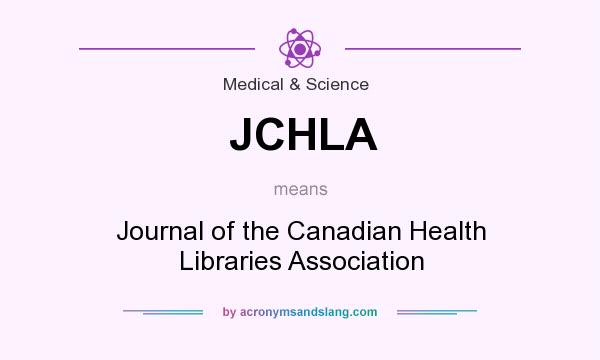What does JCHLA mean? It stands for Journal of the Canadian Health Libraries Association