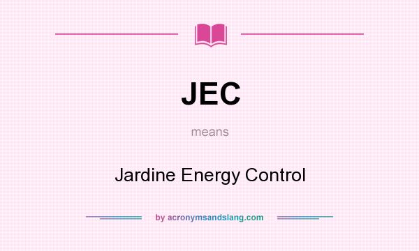 What does JEC mean? It stands for Jardine Energy Control