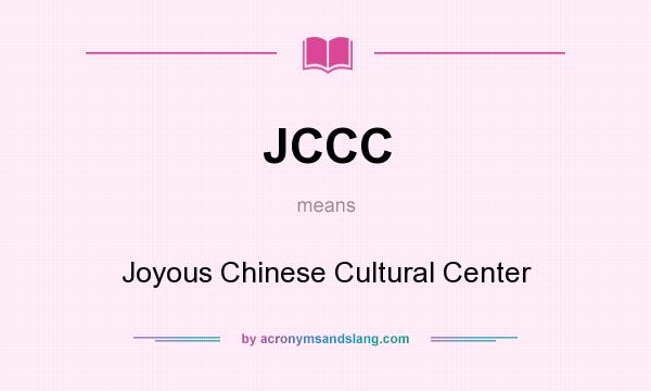 What does JCCC mean? It stands for Joyous Chinese Cultural Center