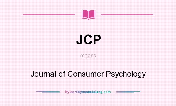 What does JCP mean? It stands for Journal of Consumer Psychology