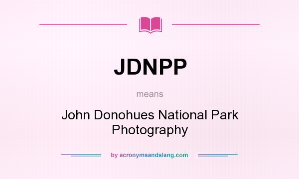 What does JDNPP mean? It stands for John Donohues National Park Photography