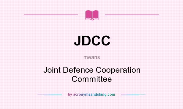 What does JDCC mean? It stands for Joint Defence Cooperation Committee