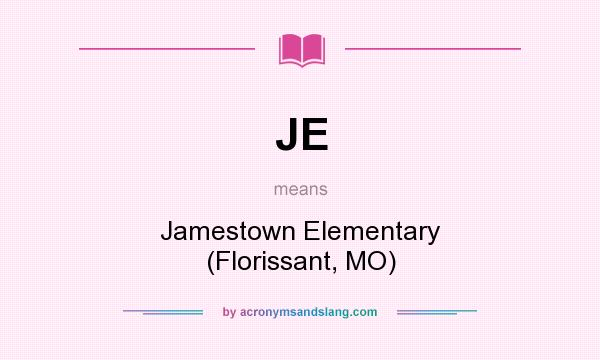 What does JE mean? It stands for Jamestown Elementary (Florissant, MO)