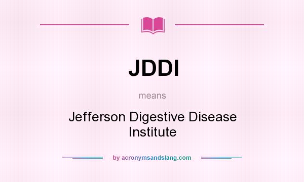 What does JDDI mean? It stands for Jefferson Digestive Disease Institute