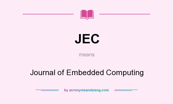 What does JEC mean? It stands for Journal of Embedded Computing
