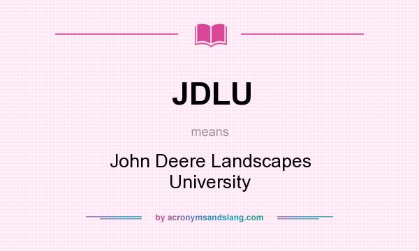 What does JDLU mean? It stands for John Deere Landscapes University
