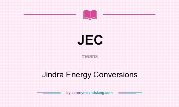 What does JEC mean? It stands for Jindra Energy Conversions