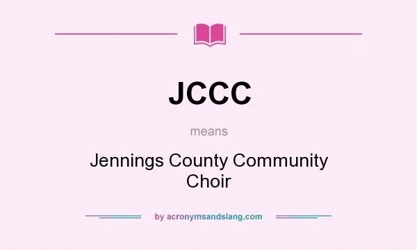 What does JCCC mean? It stands for Jennings County Community Choir