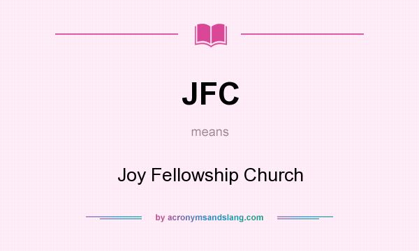 What does JFC mean? It stands for Joy Fellowship Church